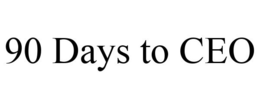 90 DAYS TO CEO trademark