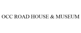 OCC ROAD HOUSE & MUSEUM trademark