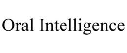 ORAL INTELLIGENCE trademark