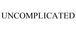 UNCOMPLICATED trademark