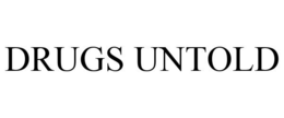 DRUGS UNTOLD trademark