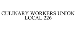 CULINARY WORKERS UNION LOCAL 226 trademark