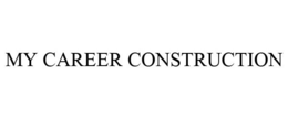 MY CAREER CONSTRUCTION trademark