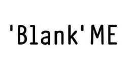 'BLANK' ME trademark