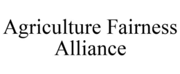 AGRICULTURE FAIRNESS ALLIANCE trademark