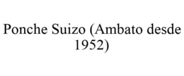 PONCHE SUIZO (AMBATO DESDE 1952) trademark