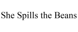 SHE SPILLS THE BEANS trademark