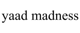YAAD MADNESS trademark