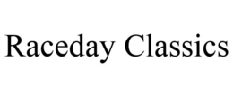 RACEDAY CLASSICS trademark