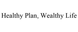 HEALTHY PLAN, WEALTHY LIFE trademark