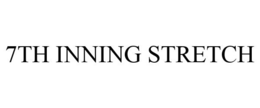7TH INNING STRETCH trademark