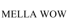 MELLA WOW trademark