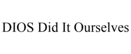 DIOS DID IT OURSELVES trademark