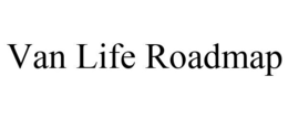 VAN LIFE ROADMAP trademark
