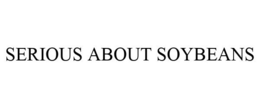 SERIOUS ABOUT SOYBEANS trademark