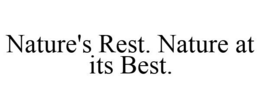 NATURE'S REST. NATURE AT ITS BEST. trademark