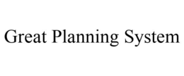 GREAT PLANNING SYSTEM trademark