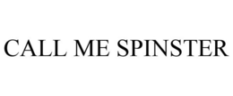 CALL ME SPINSTER trademark