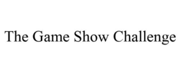 THE GAME SHOW CHALLENGE trademark