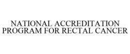 NATIONAL ACCREDITATION PROGRAM FOR RECTAL CANCER trademark
