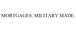 MORTGAGES. MILITARY MADE. trademark