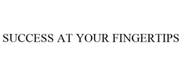 SUCCESS AT YOUR FINGERTIPS trademark