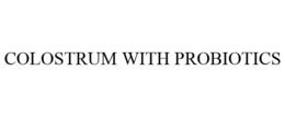 COLOSTRUM WITH PROBIOTICS trademark