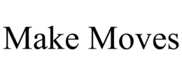 MAKE MOVES trademark