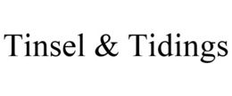 TINSEL & TIDINGS trademark