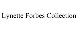 LYNETTE FORBES COLLECTION trademark