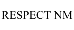 RESPECT NM trademark