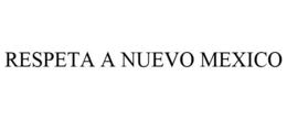 RESPETA A NUEVO MEXICO trademark
