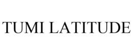 TUMI LATITUDE trademark