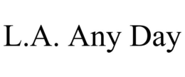 L.A. ANY DAY trademark