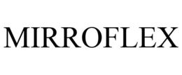 MIRROFLEX trademark
