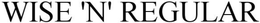 WISE 'N' REGULAR trademark