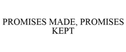PROMISES MADE, PROMISES KEPT trademark
