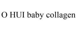 O HUI BABY COLLAGEN trademark