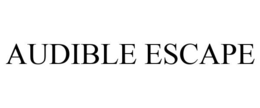 AUDIBLE ESCAPE trademark