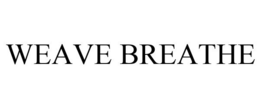 WEAVE BREATHE trademark