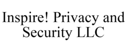 INSPIRE! PRIVACY AND SECURITY LLC trademark