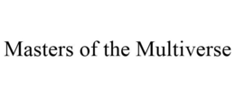 MASTERS OF THE MULTIVERSE trademark