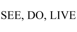 SEE, DO, LIVE trademark