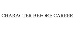 CHARACTER BEFORE CAREER trademark