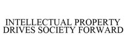 INTELLECTUAL PROPERTY DRIVES SOCIETY FORWARD trademark