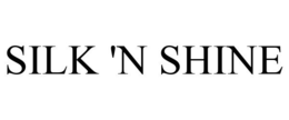 SILK 'N SHINE trademark