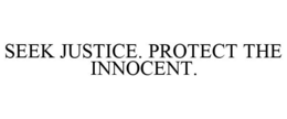 SEEK JUSTICE. PROTECT THE INNOCENT. trademark