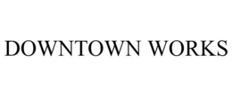 DOWNTOWN WORKS trademark