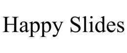 HAPPY SLIDES trademark
