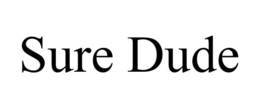 SURE DUDE trademark